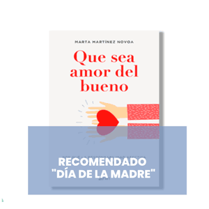 Que sea amor del bueno - Marta Martínez Novoa