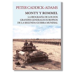 Monty y Rommel. Peter Caddick-Adams