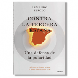 Contra la tercera España. Armando Zerolo Durán