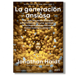 La generación ansiosa. Jonathan Haidt