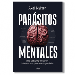 Parásitos mentales. Axel Kaiser