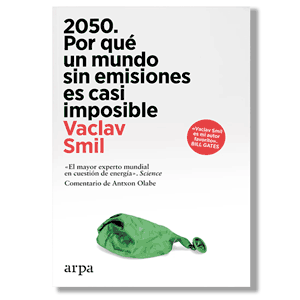 2050. Por qué un mundo sin emisiones es casi imposible. Vaclav Smil