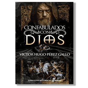 Confabulados con Dios. Víctor Hugo Pérez Gallo