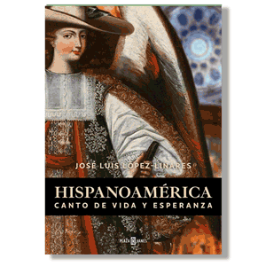 Hispanoamérica, canto de vida y esperanza. José Luis López-Linares