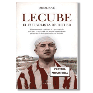 Lecube, el futbolista de Hitler. Oriol Jové