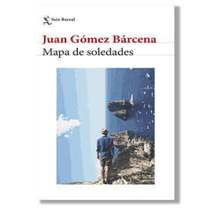 Mapa de soledades. Juan Gómez Bárcena