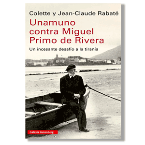 Unamuno contra Miguel Primo de Rivera. Jean Claude Rabate